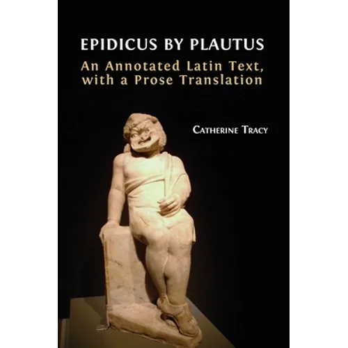 Epidicus by Plautus: An Annotated Latin Text, with a Prose Translation - Hardcover