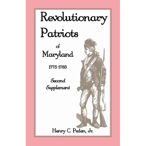 Revolutionary Patriots of Maryland, 1775-1783: Second Supplement - Paperback