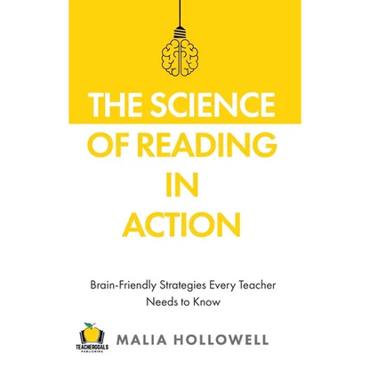 The Science of Reading in Action: Brain-Friendly Strategies Every Teacher Needs to Know - Hardcover