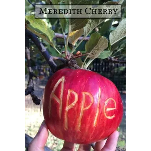 Apple: The Complete Guide to Organic Success in Your Backyard - Paperback