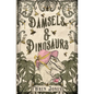 Damsels and Dinosaurs - Paperback