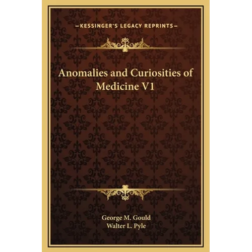 Anomalies and Curiosities of Medicine V1 - Hardcover