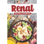 Combatting CKD Renal Recipes Cookbook: Healthy & Delicious Renal Recipes to Increase Your Kidney Health - Paperback