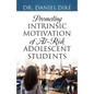 Promoting Intrinsic Motivation of At-Risk Adolescent Students - Paperback
