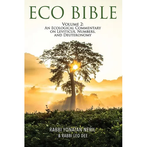 Eco Bible: Volume 2: An Ecological Commentary on Leviticus, Numbers, and Deuteronomy - Paperback