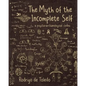The Myth of the Incomplete Self: A Psycho-Archaeological Codex - Paperback