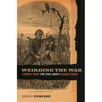 Weirding the War: Stories from the Civil War's Ragged Edges - Paperback