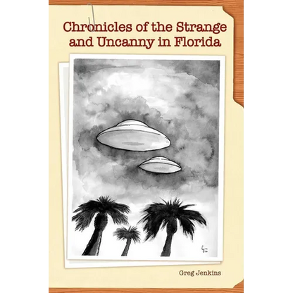 Chronicles of the Strange and Uncanny in Florida - Paperback