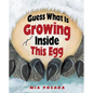 Guess What Is Growing Inside This Egg - Hardcover