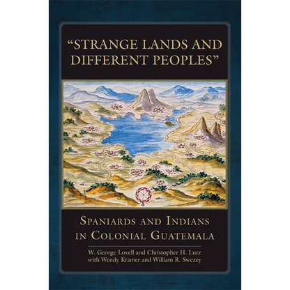 "Strange Lands and Different Peoples": Spaniards and Indians in Colonial Guatemala Volume 271 - Hardcover