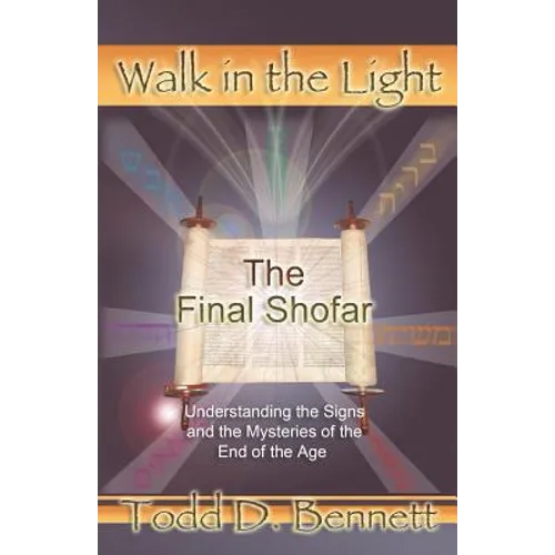 The Final Shofar: Understanding the Signs and the Mysteries of the End of the Age - Paperback