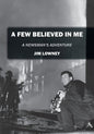 A Few Believed in Me: A Newsman's Adventure - Paperback