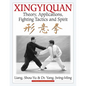 Xingyiquan: Theory, Applications, Fighting Tactics and Spirit - Hardcover