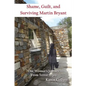 Shame, Guilt, and Surviving Martin Bryant: One Woman's Journey from Terror to Joy - Paperback