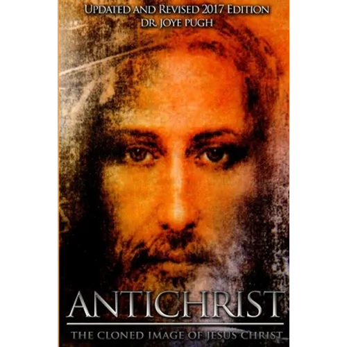 Antichrist: The Cloned Image of Jesus Christ - Paperback