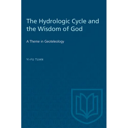 The Hydrologic Cycle and the Wisdom of God: A Theme in Geoteleology - Paperback