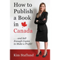 How to Publish a Book in Canada ... and Sell Enough Copies to Make a Profit! - Paperback