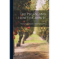 The Pecan, And How To Grow It - Paperback