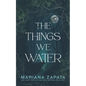 The Things We Water - Paperback