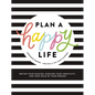 Plan a Happy Life(tm): Define Your Passion, Nurture Your Creativity, and Take Hold of Your Dreams - Hardcover