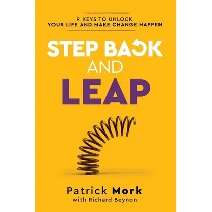 Step Back and LEAP: 9 Keys to Unlock your Life and Make Change Happen - Paperback