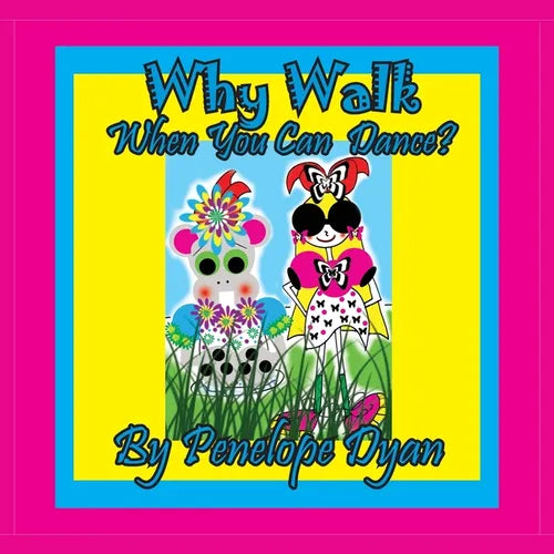 Why Walk . . . When You Can Dance? - Paperback