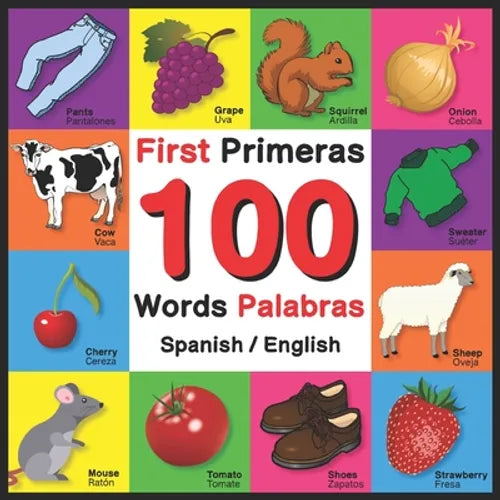 First 100 Words - Primeras 100 Palabras - Spanish/English: Bilingual Word Book for Kids, Toddlers (English and Spanish Edition) - Paperback