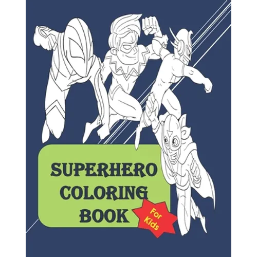 Superhero coloring book: Fun Activity coloring book for kids of all ages between 4 to 14 - Paperback