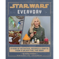 Star Wars Everyday: A Year of Activities, Recipes, and Crafts from a Galaxy Far, Far Away (Star Wars Books for Families, Star Wars Party) - Hardcover