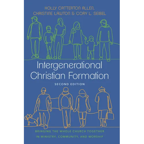 Intergenerational Christian Formation: Bringing the Whole Church Together in Ministry, Community, and Worship - Hardcover