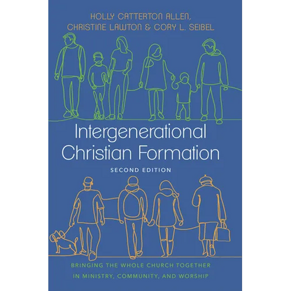 Intergenerational Christian Formation: Bringing the Whole Church Together in Ministry, Community, and Worship - Hardcover
