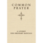 Common Prayer: A Liturgy for Ordinary Radicals - Hardcover