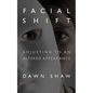 Facial Shift: Adjusting to an Altered Appearance - Paperback