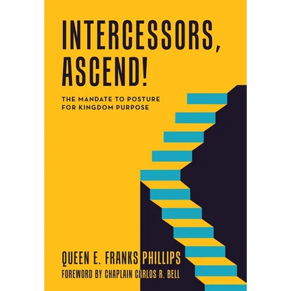 Intercessors, Ascend!: The Mandate to Posture for Kingdom Purpose - Hardcover