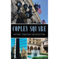 Copley Square: History Through Architecture - Hardcover