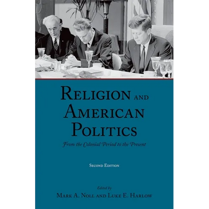 Religion and American Politics: From the Colonial Period to the Present - Paperback