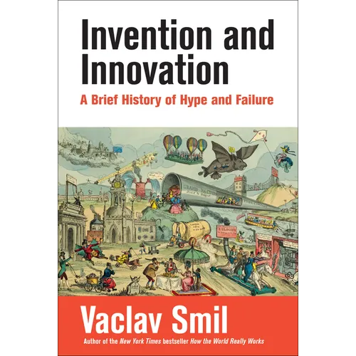 Invention and Innovation: A Brief History of Hype and Failure - Paperback