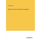Reports of the United States Engineers - Paperback