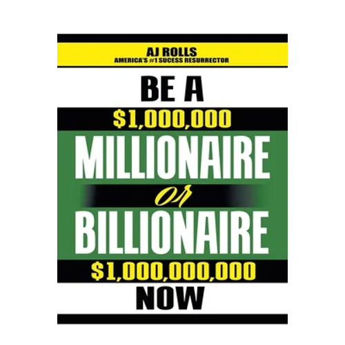 Be a Millionaire or Billionaire Now - Paperback