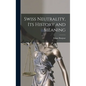 Swiss Neutrality, Its History and Meaning - Hardcover