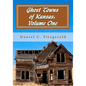 Ghost Towns of Kansas: Volume One: 34th Anniversary Edition, 1976-2010 - Paperback
