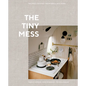 The Tiny Mess: Recipes and Stories from Small Kitchens - Hardcover