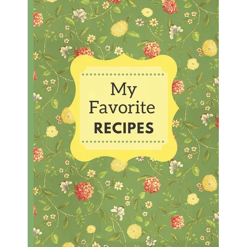 My Favorite Recipes: A Beautiful Cookbook For Handwritten Recipes - Paperback