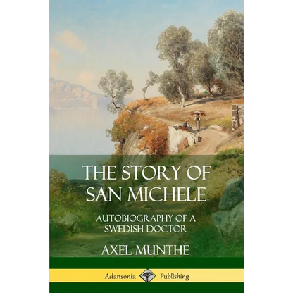 The Story of San Michele: Autobiography of a Swedish Doctor - Paperback