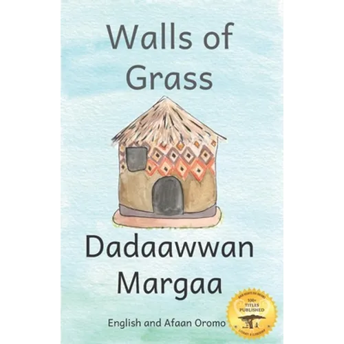 Walls of Grass: Things Made Fast Never Last in Afaan Oromo and English - Paperback