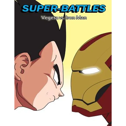 Super-Battles: Vegeta v/s Ironman - Paperback