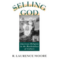 Selling God: American Religion in the Marketplace of Culture - Paperback