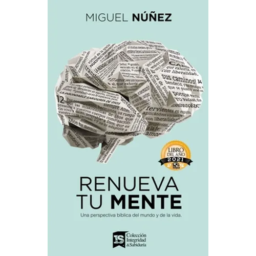 Renueva Tu Mente: Una Perspectiva Bíblica del Mundo Y de la Vida - Hardcover