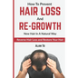 How To Prevent Hair Loss And Re-Growth New Hair In A Natural Way: Reverse Hair Loss And Restore Your Hair - Paperback