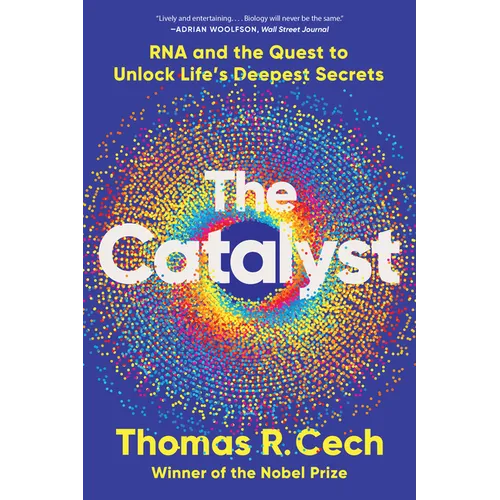 The Catalyst: RNA and the Quest to Unlock Life's Deepest Secrets - Paperback